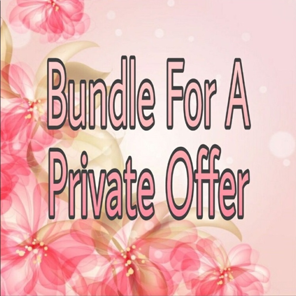 Bundle and Bundle for a private offer!!!